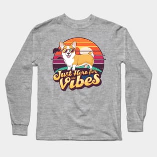 just here for vibes corgi Long Sleeve T-Shirt